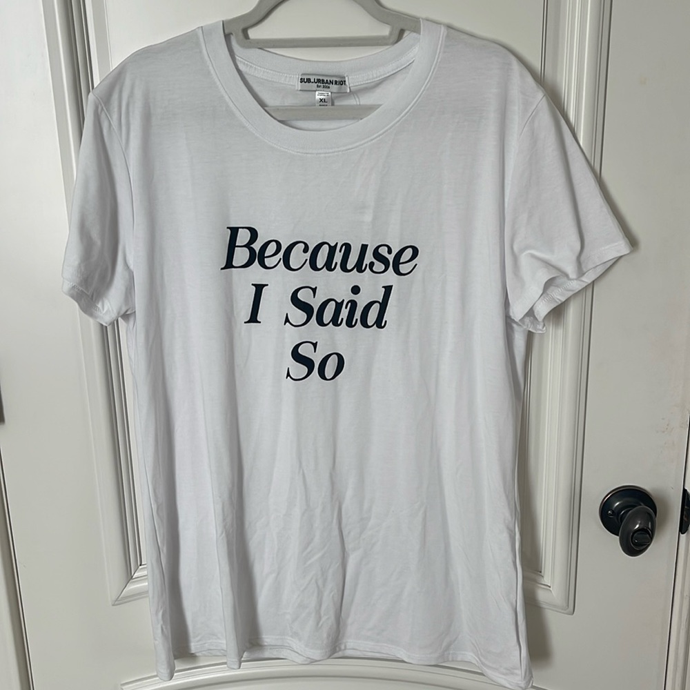 Because I said so Tee